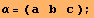 α = ({{a, b, c}}) ;