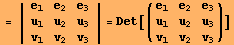= | {{e_1, e_2, e_3}, {u_1, u_2, u_3}, {v_1, v_2, v_3}} | = Det[({{e_1, e_2, e_3}, {u_1, u_2, u_3}, {v_1, v_2, v_3}})]