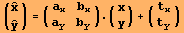 ({{Overscript[x,^]}, {Overscript[y,^]}}) = ({{a_x, b_x}, {a_y, b_y}}) . ({{x}, {y}}) + ({{t_x}, {t_y}})
