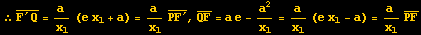 &there4;Overscript[F^&prime;Q, _] = a /x_1 (e x_1 + a) = a /x_1Overscript[PF^&prime;, _], Overscript[QF, _] = a e - a^2/x_1 = a /x_1 (e x_1 - a) = a /x_1Overscript[PF, _]