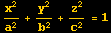 x^2/a^2 + y^2/b^2 + z^2/c^2 = 1
