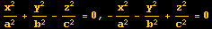 x^2/a^2 + y^2/b^2 - z^2/c^2 = 0, -x^2/a^2 - y^2/b^2 + z^2/c^2 = 0