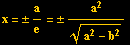 x = &plusmn;a/e = &plusmn;a^2/(a^2 - b^2)^(1/2)