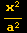 x^2/a^2
