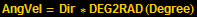 AngVel = Dir * DEG2RAD (Degree)