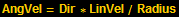 AngVel = Dir * LinVel / Radius