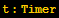 t : Timer