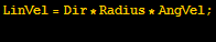 LinVel = Dir * Radius * AngVel ; 