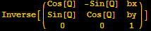 Inverse[({{Cos[Q], -Sin[Q], bx}, {Sin[Q], Cos[Q], by}, {0, 0, 1}})]