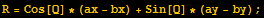 R = Cos[Q] * (ax - bx) + Sin[Q] * (ay - by) ;