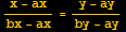 (x - ax)/(bx - ax) = (y - ay)/(by - ay)