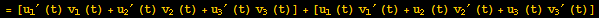 =[u_1^′ (t) v_1 (t) + u_2^′ (t) v_2 (t) + u_3^′ (t) v_3 (t)] +[u_1 (t) v_1^′ (t) + u_2 (t) v_2^′ (t) + u_3 (t) v_3^′ (t)]