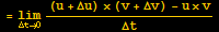 = Underscript[lim, Δt→0] ((u + Δu) × (v + Δv) - u×v)/Δt