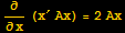∂/∂x (x^′Ax) = 2Ax