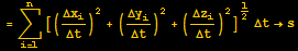 = Underoverscript[∑, i = 1, arg3][(Δx_i/Δt)^2 + (Δy_i/Δt)^2 + (Δz_i/Δt)^2]^1/2Δt→s