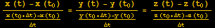 (x (t) - x (t_0))/(x (t_0 + Δt) - x (t_0))/Δt = (y (t) - y (t_0))/(y (t_0 + Δt) - y (t_0))/Δt = (z (t) - z (t_0))/(z (t_0 + Δt) - z (t_0))/Δt