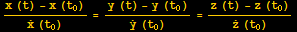 (x (t) - x (t_0))/(Overscript[x, .] (t_0)) = (y (t) - y (t_0))/(Overscript[y, .] (t_0)) = (z (t) - z (t_0))/(Overscript[z, .] (t_0))