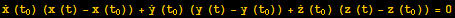 Overscript[x, .] (t_0) (x (t) - x (t_0)) + Overscript[y, .] (t_0) (y (t) - y (t_0)) + Overscript[z, .] (t_0) (z (t) - z (t_0)) = 0