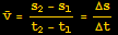 Overscript[v, _] = (s_2 - s_1)/(t_2 - t_1) = Δs/Δt