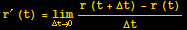 r^′ (t) = Underscript[lim, Δt→0] (r (t + Δt) - r (t))/Δt