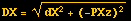 DX = (dX^2 + (-PXz)^2)^(1/2)