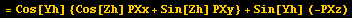 = Cos[Yh] {Cos[Zh] PXx + Sin[Zh] PXy} + Sin[Yh] (-PXz)