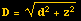 D = (d^2 + z^2)^(1/2)