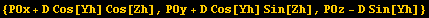 {POx + D Cos[Yh] Cos[Zh], POy + D Cos[Yh] Sin[Zh], POz - D Sin[Yh]}