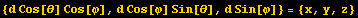 {d Cos[θ] Cos[φ], d Cos[φ] Sin[θ], d Sin[φ]} = {x, y, z}