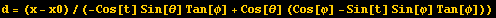 d = (x - x0)/(-Cos[t] Sin[θ] Tan[φ] + Cos[θ] (Cos[φ] - Sin[t] Sin[φ] Tan[φ]))