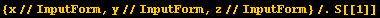 {x//InputForm, y//InputForm, z//InputForm}/.S[[1]]
