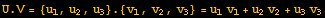 U . V = {u_1, u_2, u_3} . {v_1, v_2, v_3} = u_1 v_1 + u_2 v_2 + u_3 v_3