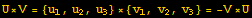U×V = {u_1, u_2, u_3} × {v_1, v_2, v_3} = -V×U