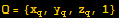 Q = {x_q, y_q, z_q, 1}