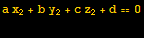a x_2 + b y_2 + c z_2 + d == 0