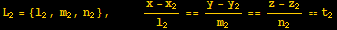 L_2 = {l_2, m_2, n_2}, &nbsp;&nbsp;&nbsp;&nbsp; (x - x_2)/l_2 == (y - y_2)/m_2 == (z - z_2)/n_2 == t_2