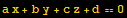 a x + b y + c z + d == 0