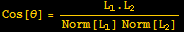 Cos[θ] = L_1 . L_2/(Norm[L_1] Norm[L_2])