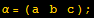 α = ({{a, b, c}}) ;