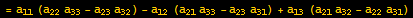 = a_11 (a_22 a_33 - a_23 a_32) - a_12 (a_21 a_33 - a_23 a_31) + a_13 (a_21 a_32 - a_22 a_31)
