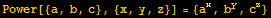 Power[{a, b, c}, {x, y, z}] = {a^x, b^y, c^z}