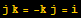 j k = -k j = i