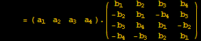 &nbsp;&nbsp;&nbsp;&nbsp; = ({{a_1, a_2, a_3, a_4}}) . ({{b_1, b_2, b_3, b_4}, {-b_2, b_1, -b_4, b_3}, {-b_3, b_4, b_1, -b_2}, {-b_4, -b_3, b_2, b_1}})
