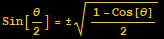 Sin[θ/2] = ± (1 - Cos[θ])/2^(1/2)