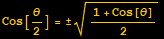 Cos[θ/2] = ± (1 + Cos[θ])/2^(1/2)