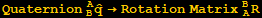 Quaternion _B^AOverscript[q,^] →Rotation Matrix_A^BR