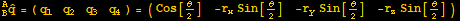 _B^AOverscript[q,^] = ({{q_1, q_2, q_3, q_4}}) = ({{Cos[θ/2], -r_xSin[θ/2], -r_ySin[θ/2], -r_zSin[θ/2]}})