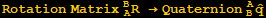 Rotation Matrix_A^BR →Quaternion_B^AOverscript[q,^]