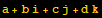 a + b i + c j + d k