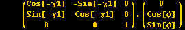 &nbsp;&nbsp;&nbsp;&nbsp; ({{Cos[-&gamma;1], -Sin[-&gamma;1], 0}, {Sin[-&gamma;1], Cos[-&gamma;1], 0}, {0, 0, 1}}) . ({{0}, {Cos[&phi;]}, {Sin[&phi;]}})